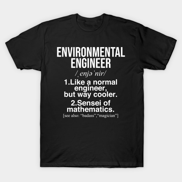 Environmental engineer funny gift . Perfect present for mother dad friend him or her T-Shirt by SerenityByAlex